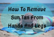 How to remove sun tan - lifestylica