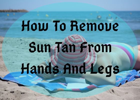 How to remove sun tan - lifestylica